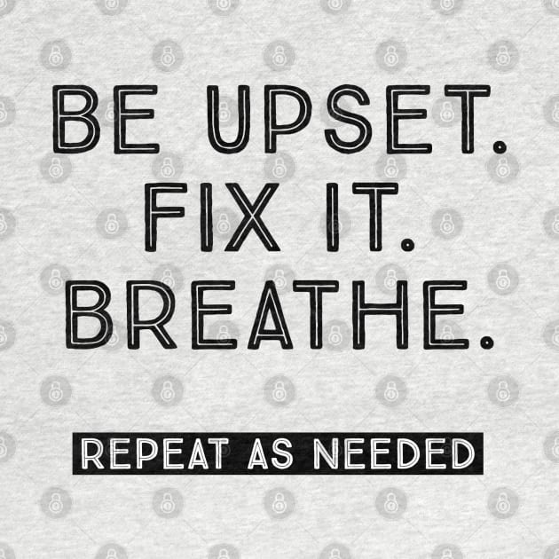 BE UPSET. FIX IT. BREATHE. by TheMidnightBruja